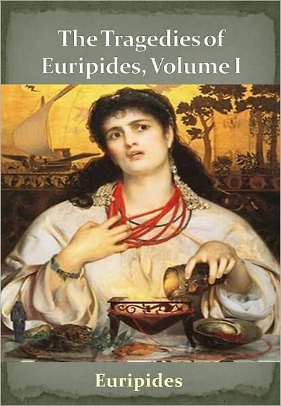 The Tragedies of Euripides, Volume I w/ Direct link technology (A Classic Drama)
