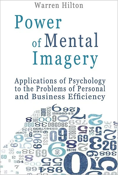 Power of Mental Imagery: Applications of Psychology to the Problems of Personal and Business Efficiency