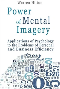 Power of Mental Imagery: Applications of Psychology to the Problems of Personal and Business Efficiency