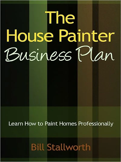 The House Painter Business Plan - Learn How to Paint Homes Professionally