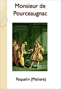 Monsieur de Pourceaugnac w/ Direct link technology (A Classic Drama)