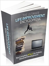The Ultimate Life Improvement Encyclopedia Get Your Hands On The Ultimate Guide For Live Improvement Through Hollistic Personal Development And Let It's Magic Change Your Life Forever