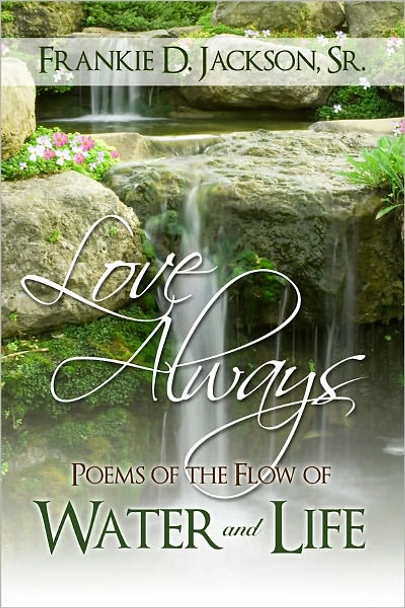 Love Always: Poems of the Flow of Water and Life