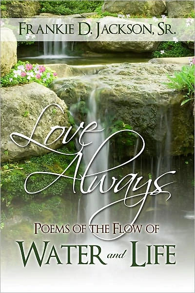 Love Always: Poems of the Flow of Water and Life