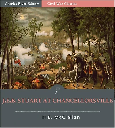 General J.E.B. Stuart at Chancellorsville: Account of the Battle from The Life and Campaigns of Major-General JEB Stuart (Illustrated)
