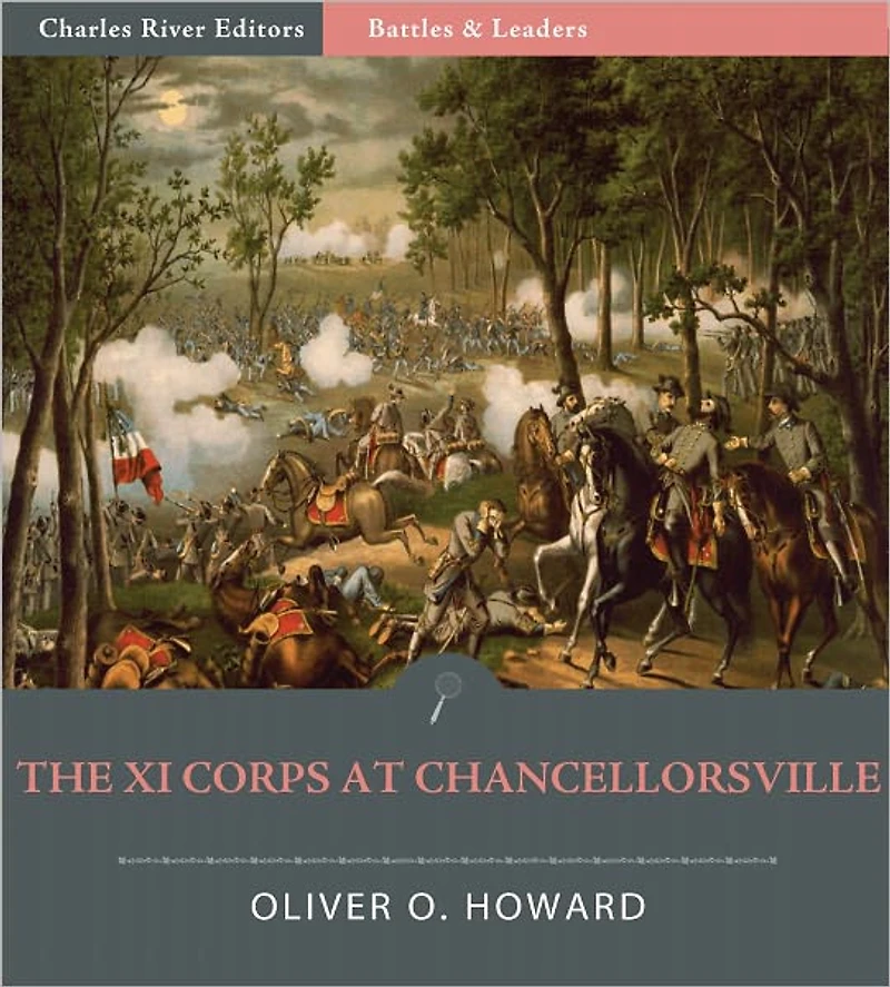 Battles & Leaders: The XI Corps at Chancellorsville (Illustrated)