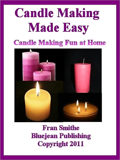 Candle Making Made Easy - Candle Making Fun at Home