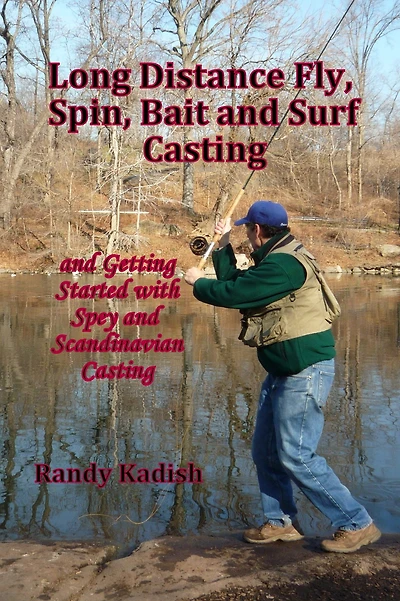 Long Distance Fly, Spin, Bait, and Surf Casting Techniques and Getting Started with Spey Casting
