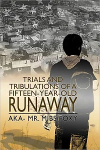 Trials and Tribulations of a Fifteen-Year-Old Runaway