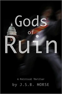 Gods of Ruin: A Political Thriller
