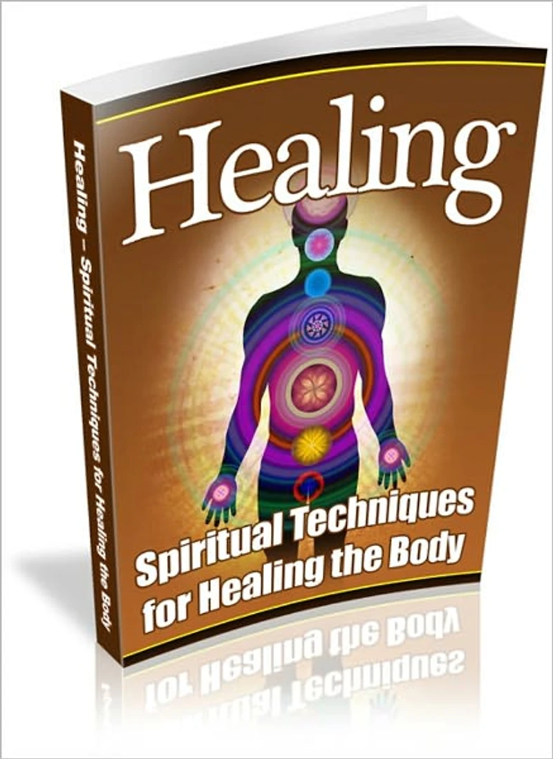 Healing - Spiritual Techniques for Healing the Body