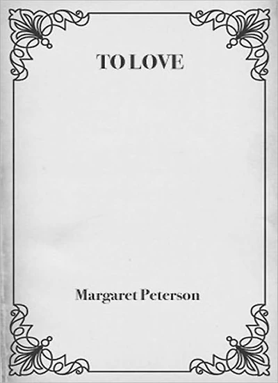 To Love: A Romance Classic By Margaret Peterson!