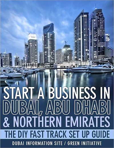 Start a Business in Dubai, Abu Dhabi & Northern Emirates - The DIY Fast Track Set Up Guide