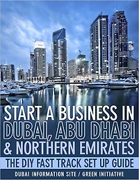 Start a Business in Dubai, Abu Dhabi & Northern Emirates - The DIY Fast Track Set Up Guide