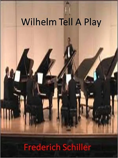 Wilhelm Tell A Play w/ Direct link technology(A Western Classic Drama