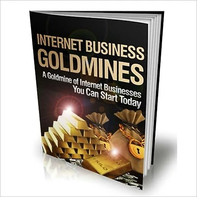 Internet Moneymakers - Internet Business Goldmines - A Goldmine Of Internet Business You Can Start Today!