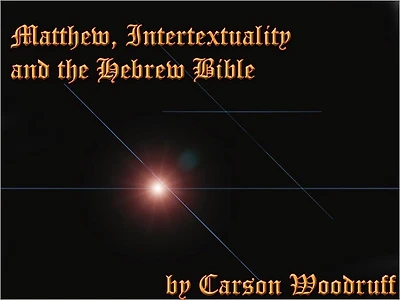 The Gospel of Matthew, Intertextuality and the Hebrew Bible