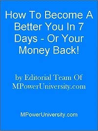 How To Become A Better You In 7 Days - Or Your Money Back!