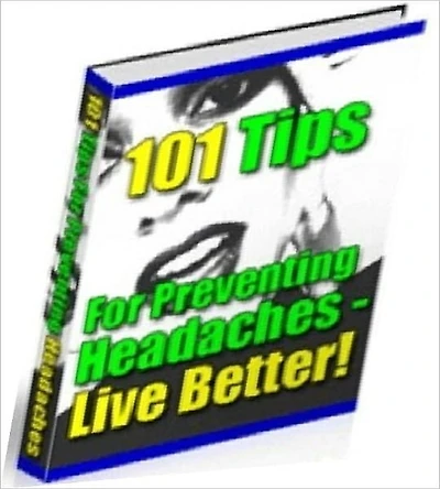 eBook about 101 Everyday Power Tips For Preventing (And Treating) Headaches