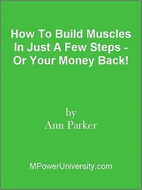 How To Build Muscles In Just A Few Steps - Or Your Money Back!