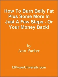 How To Burn Belly Fat Plus Some More In Just A Few Steps - Or Your Money Back!