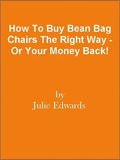 How To Buy Bean Bag Chairs The Right Way - Or Your Money Back!