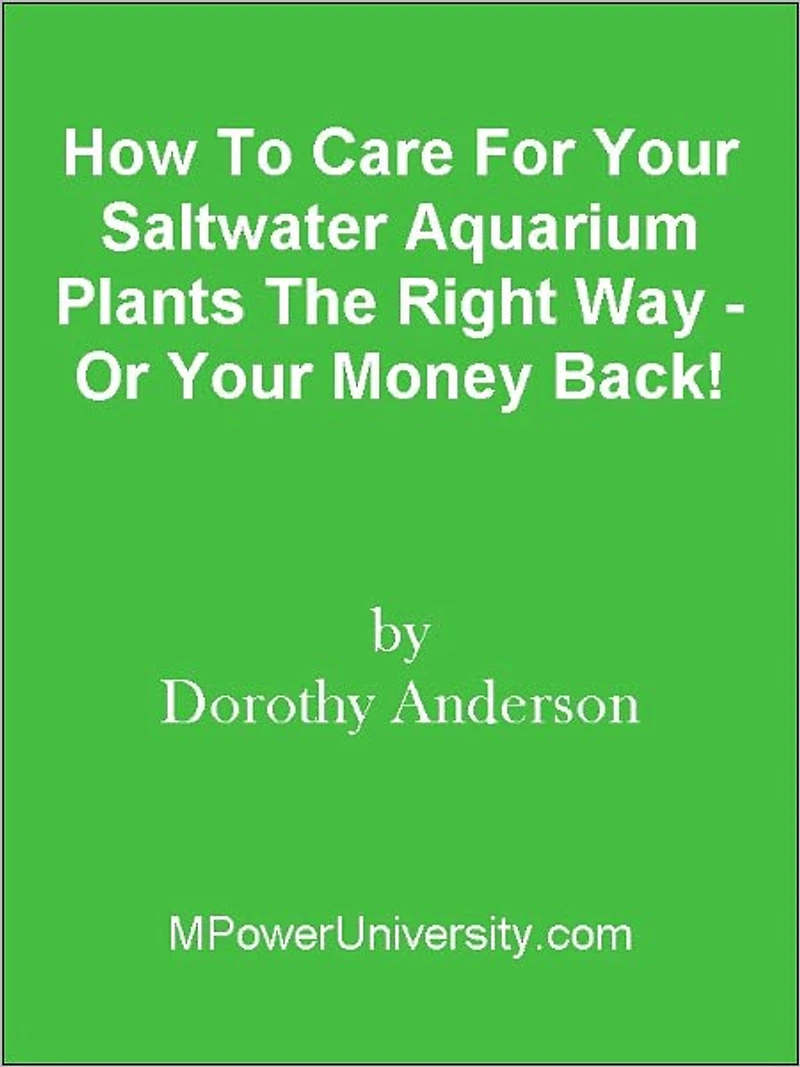How To Care For Your Saltwater Aquarium Plants The Right Way - Or Your Money Back!