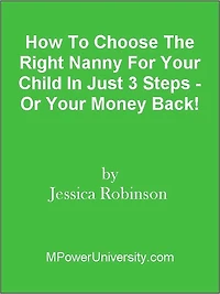 How To Choose The Right Nanny For Your Child In Just 3 Steps - Or Your Money Back!
