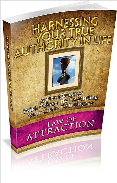 Harnessing Your True Authority: Attract Success With Others By Expanding Your Circle Of Influence!