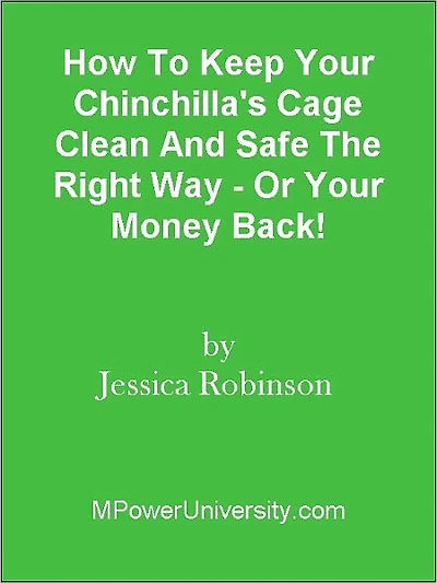 How To Keep Your Chinchilla's Cage Clean And Safe The Right Way - Or Your Money Back!