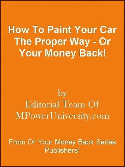 How To Paint Your Car The Proper Way - Or Your Money Back!
