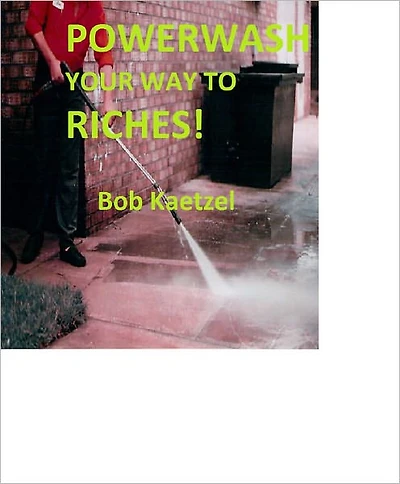 POWERWASH YOUR WAY TO RICHES!
