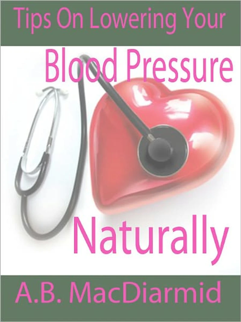 Tips On Lowering Your Blood Pressure Naturally
