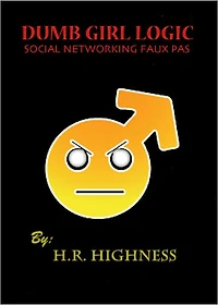 Dumb Girl Logic: Social Networking Faux Pas