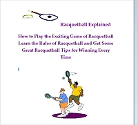 Racquetball Explained: How to Play the Exciting Game of Racquetball. Learn the Rules of Racquetball and Get the Best Racquetball Tips for Beating Your Opponent Every Time
