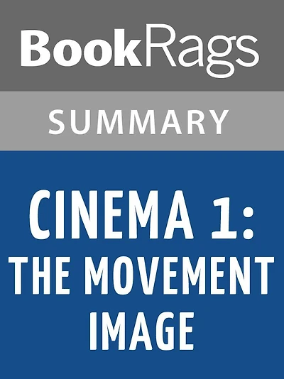 Cinema 1: The Movement Image by Gilles Deleuze l Summary & Study Guide