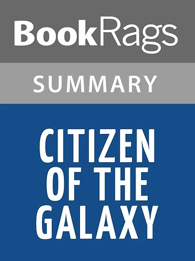 Citizen of the Galaxy by Robert A. Heinlein l Summary & Study Guide
