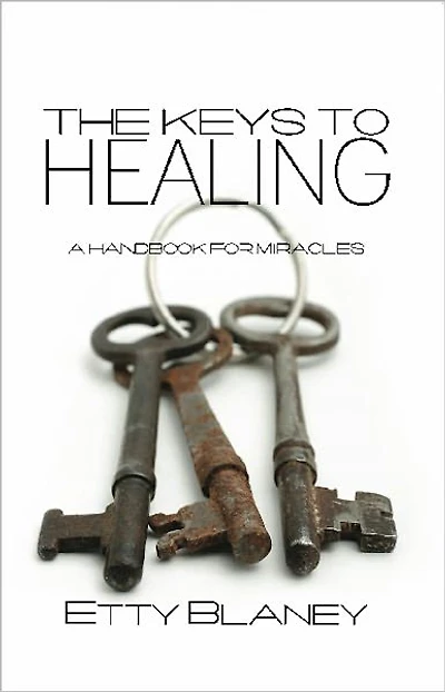 THE KEYS TO HEALING: A Handbook for Miracles