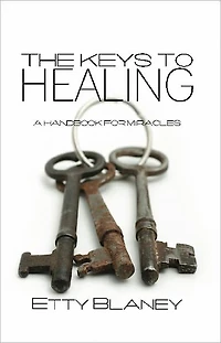 THE KEYS TO HEALING: A Handbook for Miracles