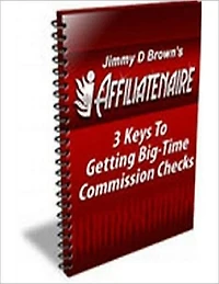 Proven Effective - 3 Keys to Creating Big-Time Affiliate Commission Checks