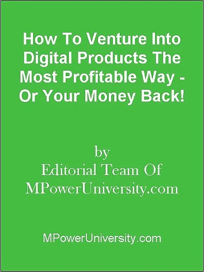 How To Venture Into Digital Products The Most Profitable Way - Or Your Money Back!