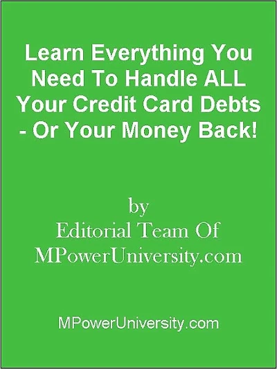 Learn Everything You Need To Handle ALL Your Credit Card Debts - Or Your Money Back!