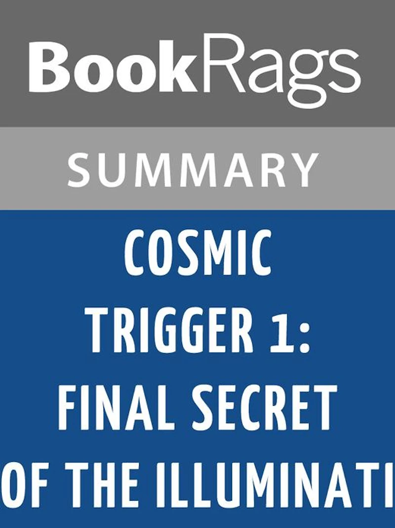 Cosmic Trigger I: Final Secret of the Illuminati by Robert Anton Wilson l Summary & Study Guide