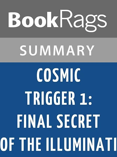 Cosmic Trigger I: Final Secret of the Illuminati by Robert Anton Wilson l Summary & Study Guide