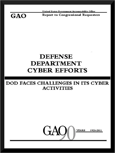 Defense Department Cyber Efforts: DOD Faces Challenges In Its Cyber Activities