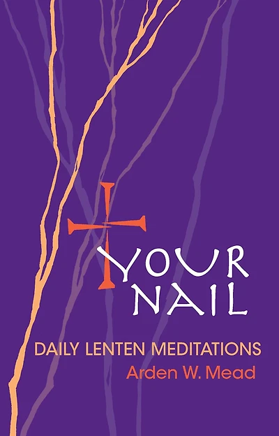Your Nail - Daily Lenten Meditations