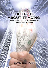 The Truth About Trading: Now You Too Can Stop Losing And Start Earning. How to Make Money From the Stock Market.