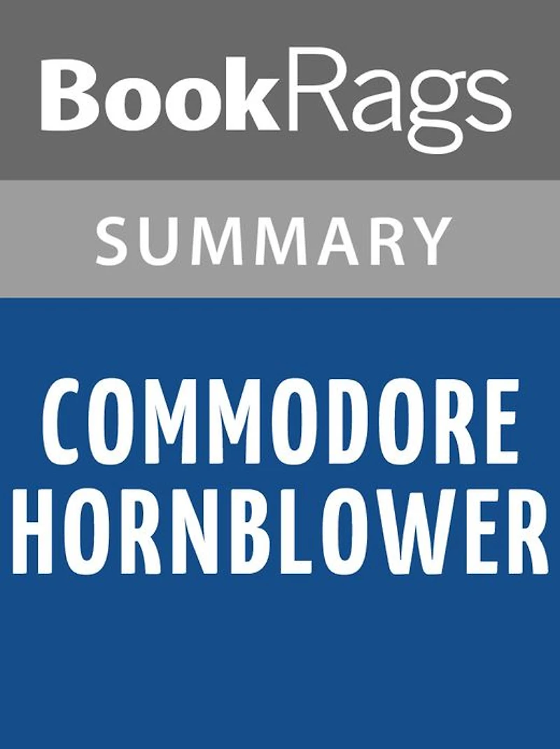 Commodore Hornblower by C. S. Forester l Summary & Study Guide