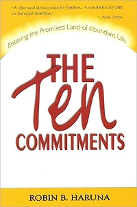 The Ten Commitments: Entering the Promised Land of Abundant Life