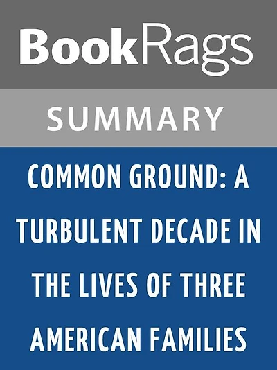 Common Ground: A Turbulent Decade in the Lives of Three American Families by J. Anthony Lukas l Summary & Study Guide